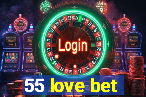 55 love bet